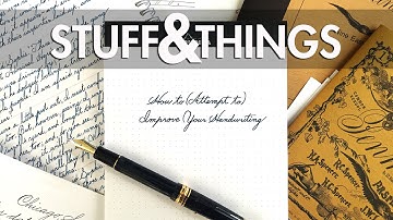 Stuff&Things Presents: How to (Attempt to) Improve Your Handwriting