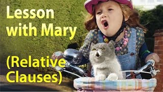 Lesson with Mary ( Relative Clauses) Lesson with Mary ( Relative Clauses)