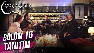 Ercan Saatçi Ile Çok Akustik - 16. Tanıtım