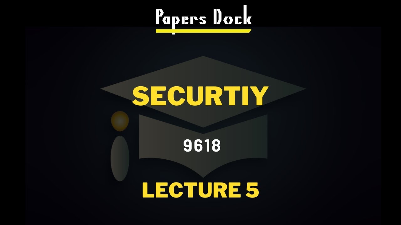 Security | A2 Computer Science | 9618 | Lecture 5