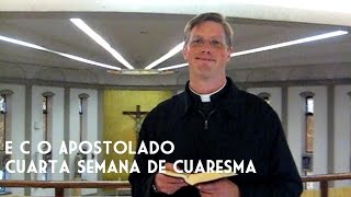 Cuarta Semana De Cuaresma E C O Apostolado