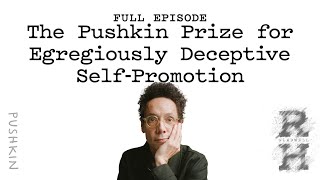 The Pushkin Prize for Egregiously Deceptive SelfPromotion | Revisionist History | Malcolm Gladwell