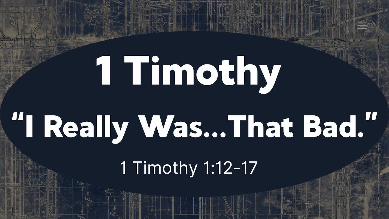 1 Timothy "I Really Was... That Bad" - Reverend Wes Jones - Sep 28