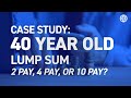 Case Study: 40-Year-Old Lump Sum - 2 Pay, 4 Pay, or 10 Pay? | IBC Global