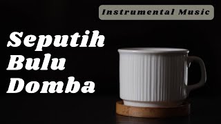 Download Lagu SEPUTIH BULU DOMBA | INSTRUMENTAL LAGU ROHANI DAN LIRIK MP3