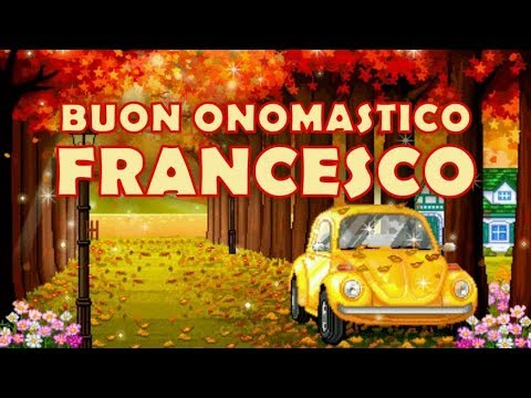 Buon Onomastico Francesco - Tanti Auguri