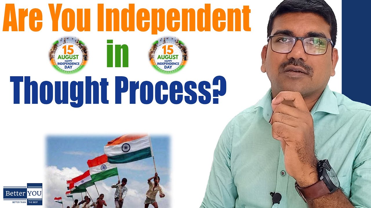 Better You Independence | Independent Thought Process | 