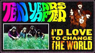 Ten Years After - I'd Love To Change the World