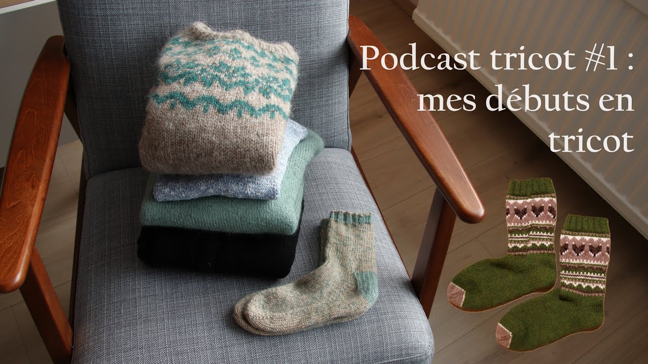 Podcast tricot #1 : mes débuts en tricot - Petite Knit, pull islandais