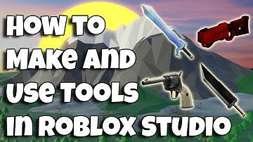 How to Make and Use Tools in Roblox Studio