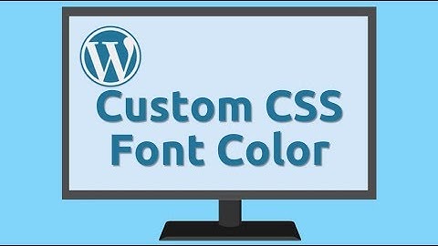 CSS: Change Font Colors Site-Wide with Custom CSS in WordPress. Quick and Easy, Even for Beginners.