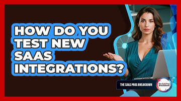 How Do You Test New SaaS Integrations?