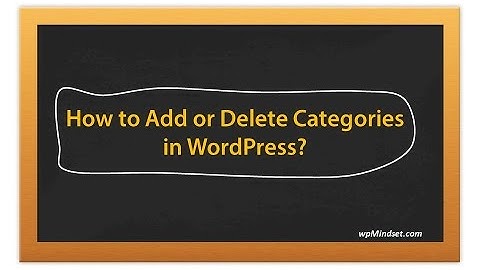 How to Add or Delete Categories in WordPress?