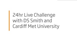 DS Smith: 24hr Live Challenge with DS Smith and Cardiff Met University