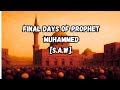 The Final Days of Prophet Muhammad ﷺ – A Deep Insight