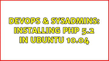 DevOps & SysAdmins: Installing php 5.2 in ubuntu 10.04