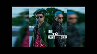 Plan B & Justin Quiles -  Si Tú (Preview)