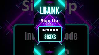 Join LBank and Earn Rewards with Invitation Code 363XS!