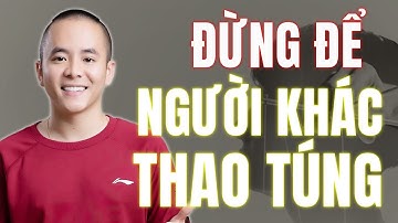 7 Cách Giúp Bạn Không Bị Ảnh Hưởng Bởi Người Khác (rất chi tiết) | Master Anh Đức