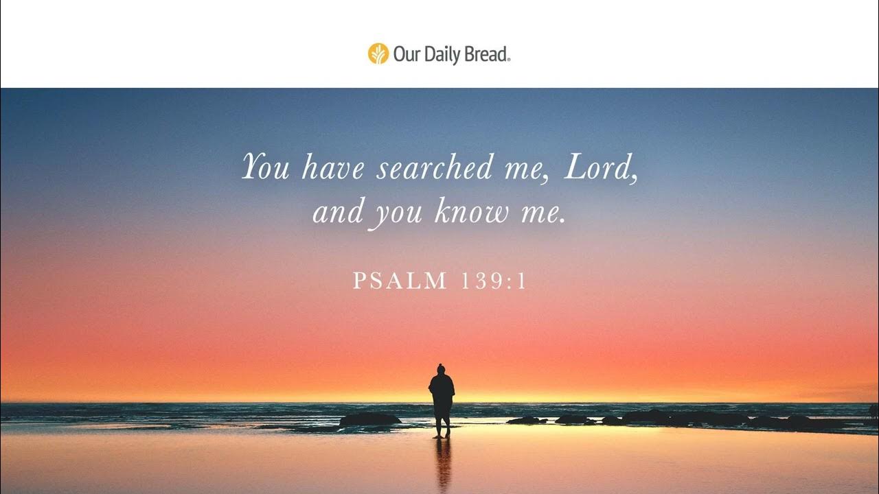 God Knows You Audio Reading Our Daily Bread Devotional November