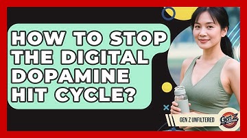 How To Stop The Digital Dopamine Hit Cycle? - Gen Z Unfiltered