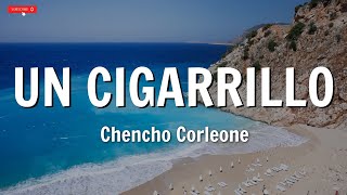 Chencho Corleone - Un Cigarrillo (Letra/lyrics)