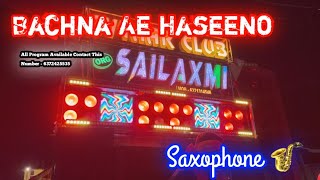 Bachna Ae Haseeno Sai Laxmi Al Saxophone Song sailaxmial