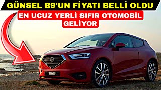 GÜNSEL B9'UN FİYATI BELLİ OLDU EN UCUZ OTOMOBİL YERLİ GÜNSEL B9 GELİYOR