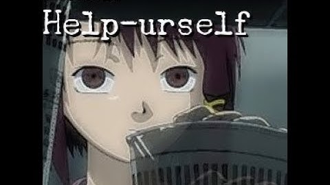 Lain Edit - Help urself