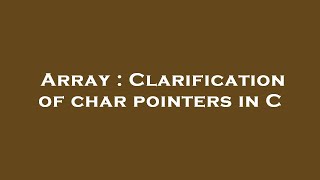 Array : Clarification of char pointers in C