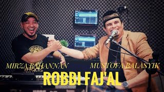 MUSTAFA BALASYIK feat MIRZA BAHANAN ROBBI FAJ'AL