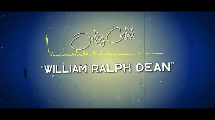 Only Child - William Ralph Dean (Official Lyric Vi...