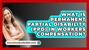 What Is Permanent Partial Disability (PPD) In Workers Compensation? - InsuranceGuide360.com