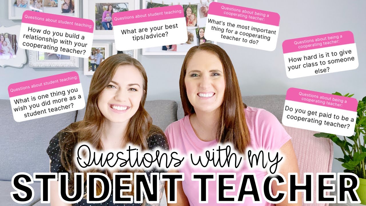 Questions with my Student Teacher!