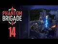 Не пустое место 🤖 Прохождение Phantom Brigade #14