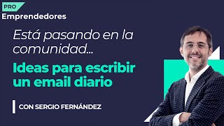 Escribir email diario, con Sergio Fernández | Está pasando en la comunidad de Emprendedores PRO by IPP Emprendedores 487 views 1 month ago 3 minutes, 8 seconds