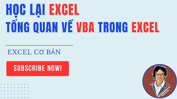 Chương II: Tổng quan về VBA|Giới thiệu những đặc điểm của file Excel có chứa VBA #VBA #excel