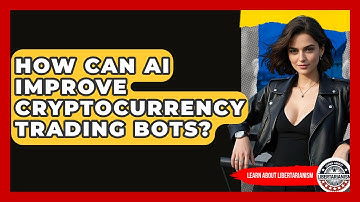 How Can AI Improve Cryptocurrency Trading Bots? - Learn About Libertarianism
