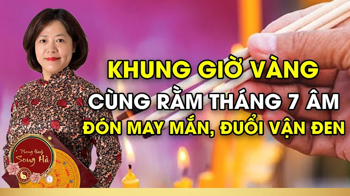 Khung Giờ Vàng Cúng Rằm Tháng 7 Âm Đón May Mắn, Đuổi Vận Đen 2025 I PHONG THỦY SONG HÀ