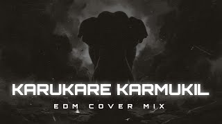 Karukare karmukil - EDM Cover Mix 