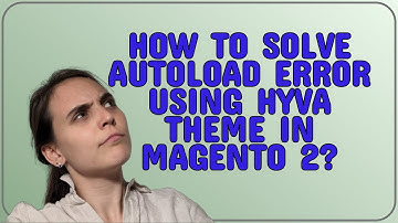 Magento: How to solve Autoload error using hyva theme in magento 2?