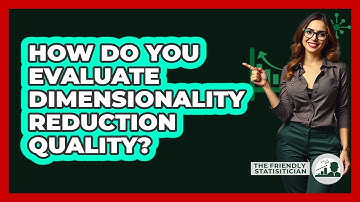 How Do You Evaluate Dimensionality Reduction Quality? - The Friendly Statistician