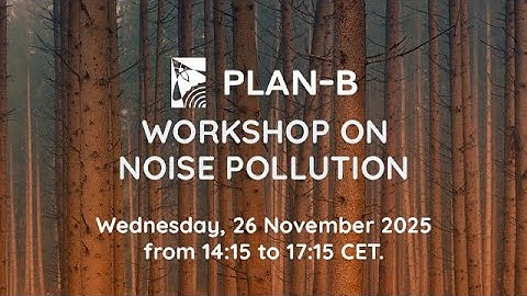 26 Nov 2025 - PLAN-B Online Workshop on Noise Pollution & Biodiversity