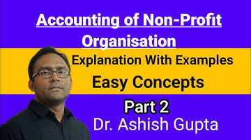 Accounting for Non-profit Organisation with Example. By Dr. Ashish Gupta