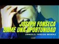 Dame una oportunidad  joseph fonseca  noches de fantasa