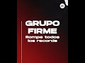 Grupo Firme rompe récords - Jessie Cervantes