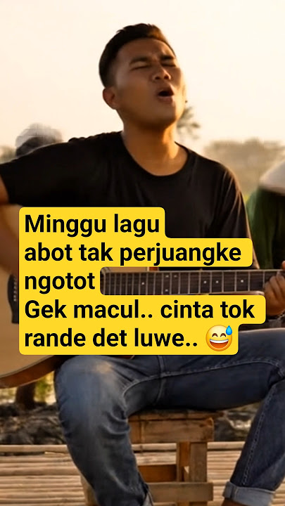 Minggu lagu - abot tak perjuangke ngotot