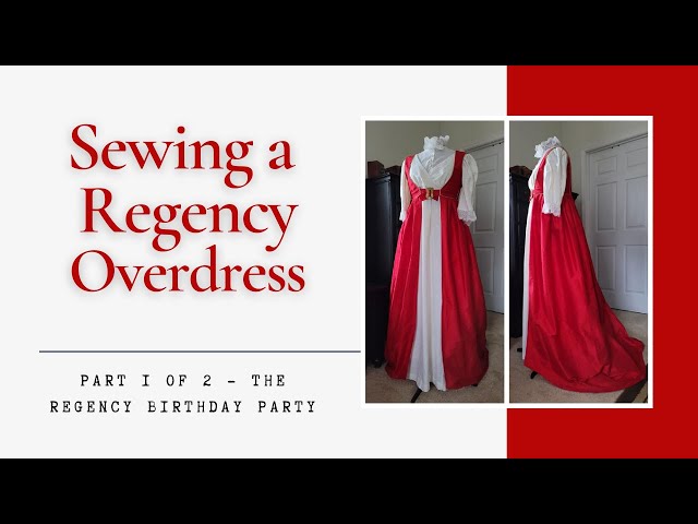 Sewing A Regency Overdress - Part 1 of 2 - The Regency Birthday Party -  YouTube
