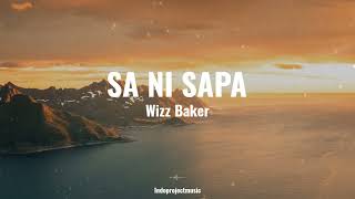 Wizz Baker || SA NI SAPA ( LIRIK )