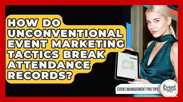 How Do Unconventional Event Marketing Tactics Break Attendance Records? - Event Management Pro Tips
